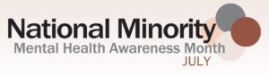 National Minority Mental Health Awareness Month - July